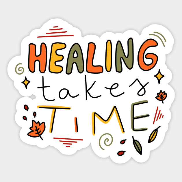 Healing takes time Sticker by joyfulsmolthings